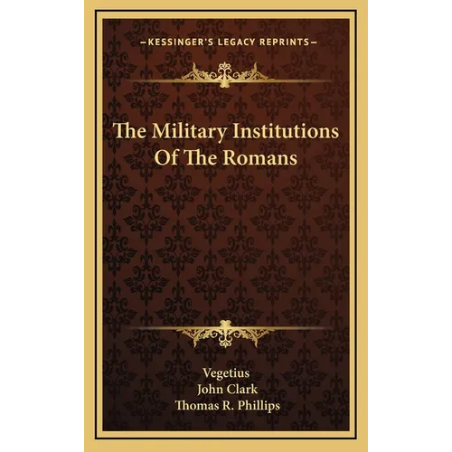 The Military Institutions Of The Romans - Hardcover