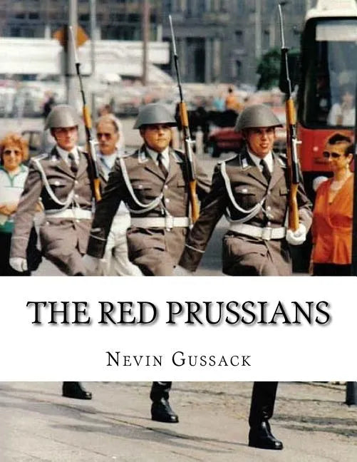 The Red Prussians: East German and Soviet Plans for Conquest of West Germany During the Cold War - Paperback