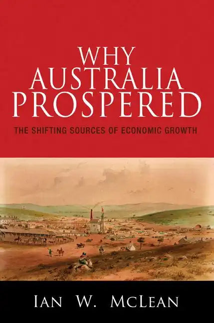 Why Australia Prospered: The Shifting Sources of Economic Growth - Paperback