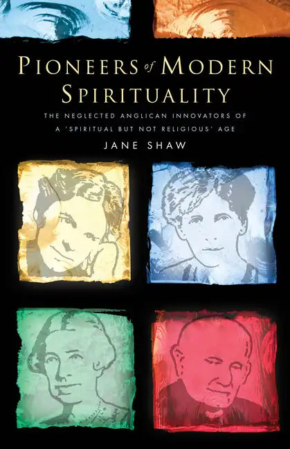 Pioneers of Modern Spirituality: The Neglected Anglican Innovators of a Spiritual But Not Religious Age - Paperback