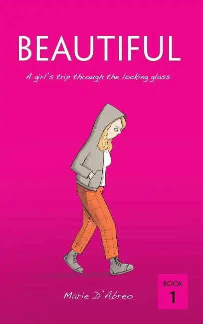Beautiful: A girl's trip through the looking glass - Hardcover