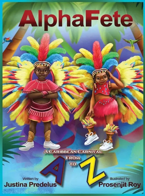 AlphaFete: A Caribbean Carnival From A to Z - Hardcover