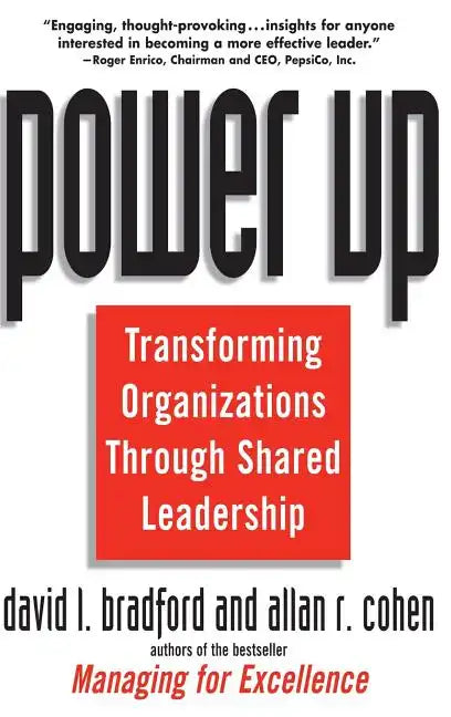 Power Up: Transforming Organizations Through Shared Leadership - Hardcover