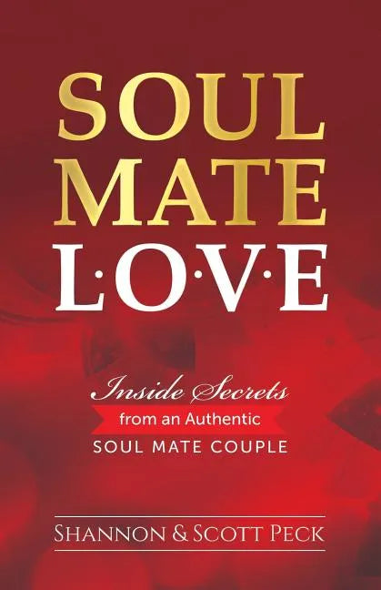 Soul Mate Love: Inside Secrets from an Authentic Soul Mate Couple - Paperback