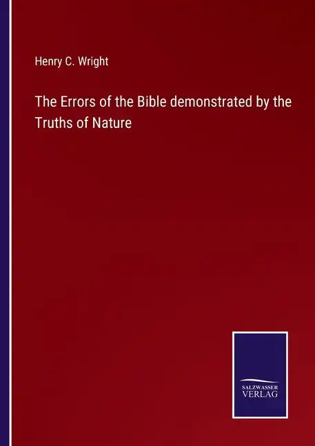 The Errors of the Bible demonstrated by the Truths of Nature - Paperback