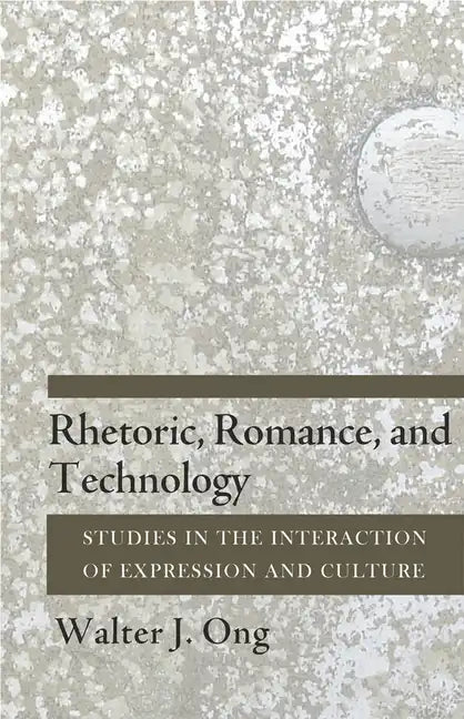 Rhetoric, Romance, and Technology: Studies in the Interaction of Expression and Culture - Paperback