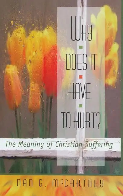 Why Does It Have to Hurt?: The Meaning of Christian Suffering - Paperback