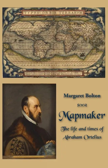 Mapmaker: The life and times of Abraham Ortelius - Paperback