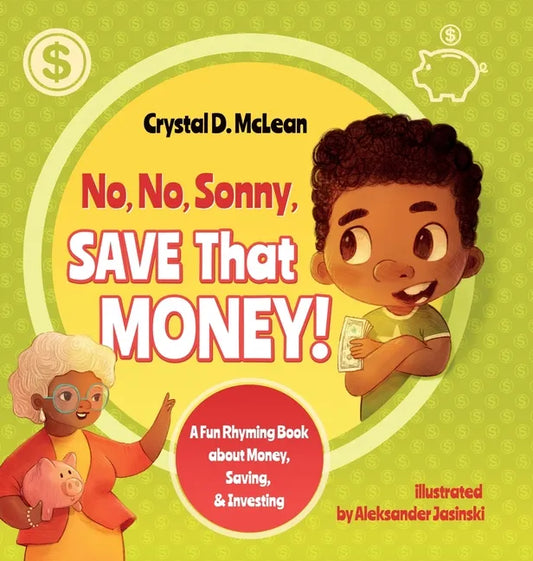 "No, No, Sonny, Save That Money!" A Fun Rhyming Book about Money, Saving, & Investing - Hardcover