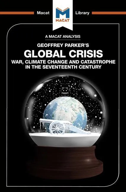 An Analysis of Geoffrey Parker's Global Crisis: War, Climate Change and Catastrophe in the Seventeenth Century - Paperback