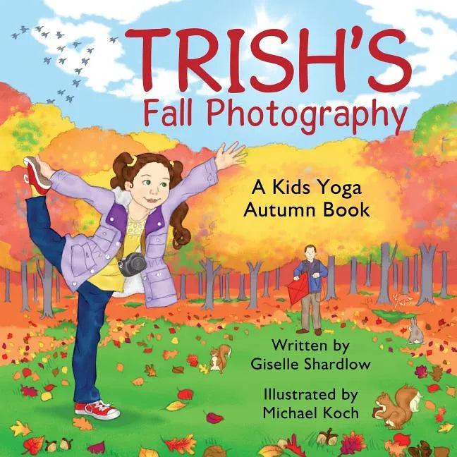 Trish's Fall Photography: A Kids Yoga Autumn Book - Paperback