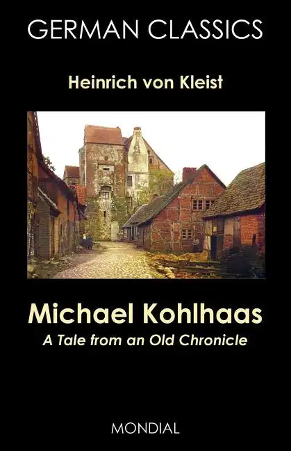 Michael Kohlhaas: A Tale from an Old Chronicle (German Classics) - Paperback