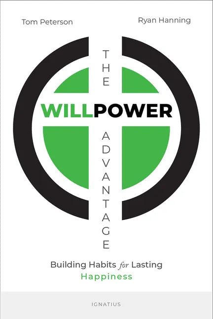 The Willpower Advantage: Building Habits for Lasting Happiness - Paperback