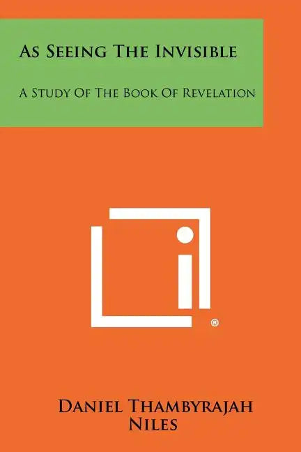As Seeing The Invisible: A Study Of The Book Of Revelation - Paperback