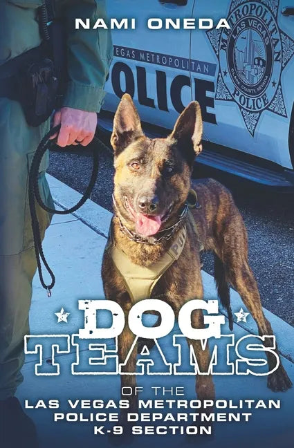Dog Teams: Of the Las Vegas Metropolitan Police Department K9 Section - Paperback