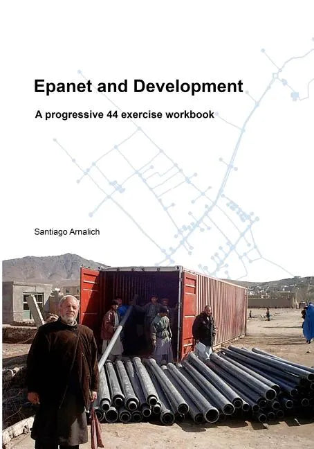 Epanet and Development: A progressive 44 exercise workbook - Paperback
