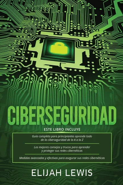 Ciberseguridad: 3 en 1 Guía para principiantes + Consejos y trucos + Medidas avanzadas y efectivas para proteger sus cyber networks - Paperback
