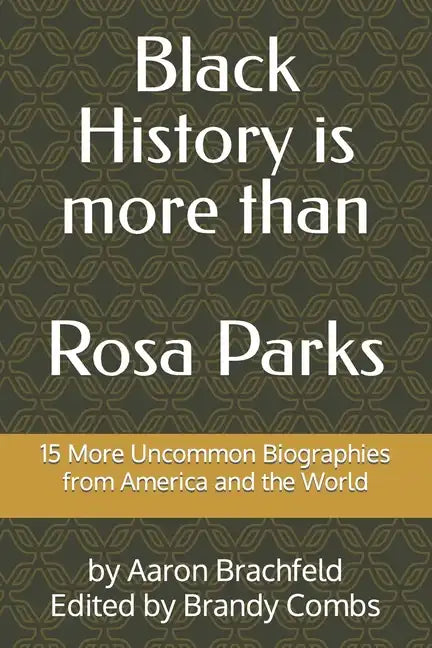 Black History is More than Rosa Parks: 15 More Uncommon Biographies from America and the World - Paperback