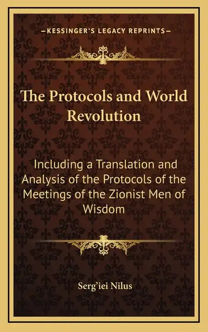 The Protocols and World Revolution: Including a Translation and Analysis of the Protocols of the Meetings of the Zionist Men of Wisdom - Hardcover