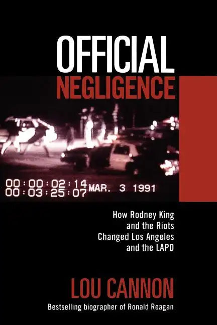 Official Negligence: How Rodney King and the Riots Changed Los Angeles and the LAPD - Paperback