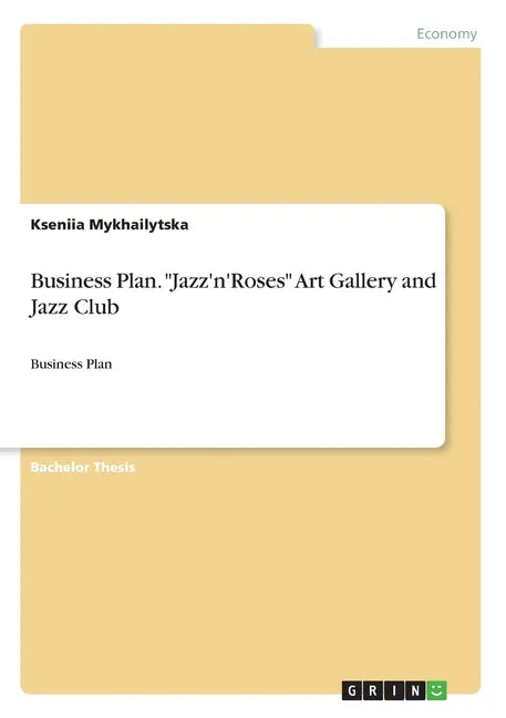 Business Plan. "Jazz'n'Roses" Art Gallery and Jazz Club: Business Plan - Paperback