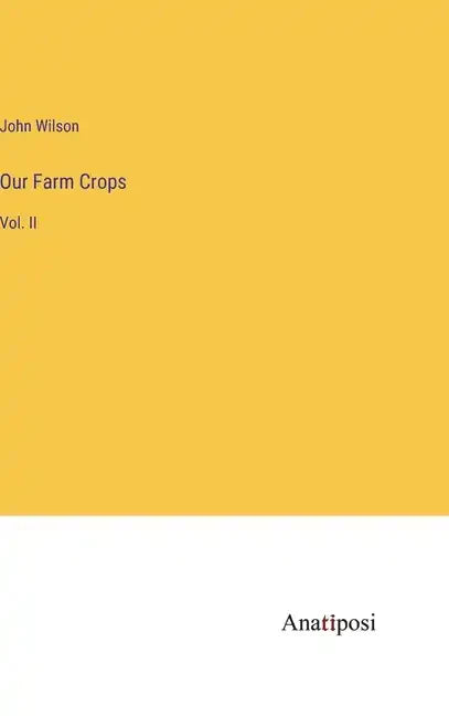 Our Farm Crops: Vol. II - Hardcover