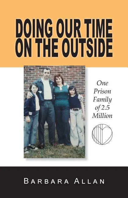 Doing Our Time on the Outside: One Prison Family of 2.5 Million - Paperback