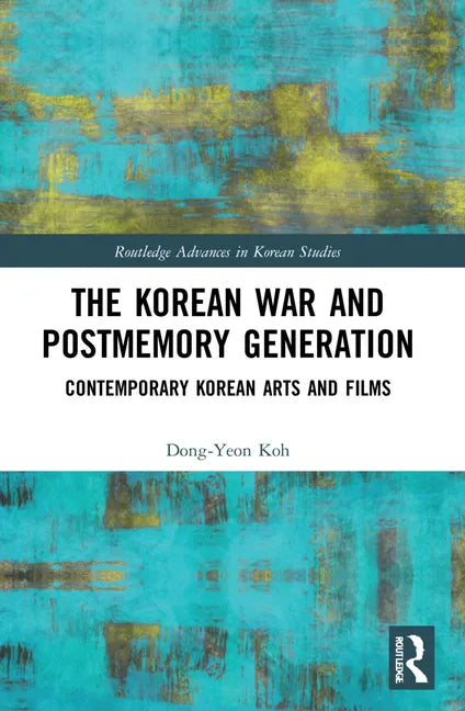 The Korean War and Postmemory Generation: Contemporary Korean Arts and Films - Paperback