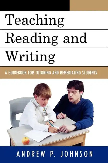 Teaching Reading and Writing: A Guidebook for Tutoring and Remediating Students - Paperback
