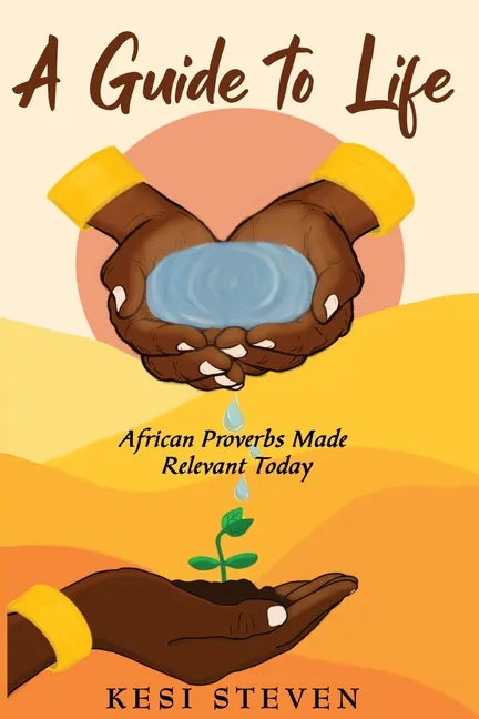 A Guide to Life: African Proverbs Made Relevant Today - Paperback