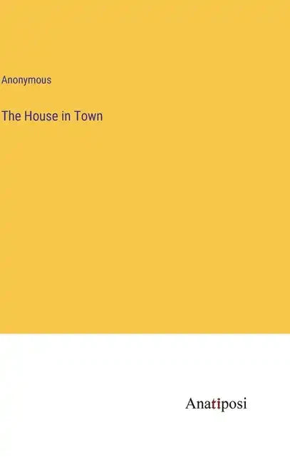 The House in Town - Hardcover