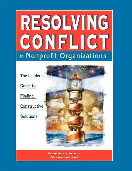 Resolving Conflict in Nonprofit Organizations: The Leaders Guide to Constructive Solutions - Hardcover