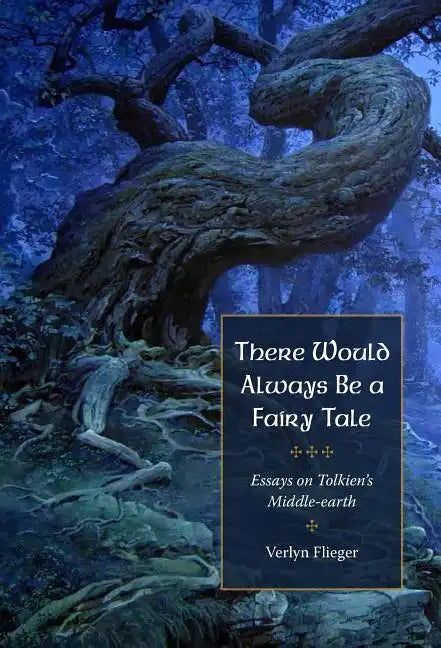There Would Always Be a Fairy Tale: More Essays on Tolkien - Paperback