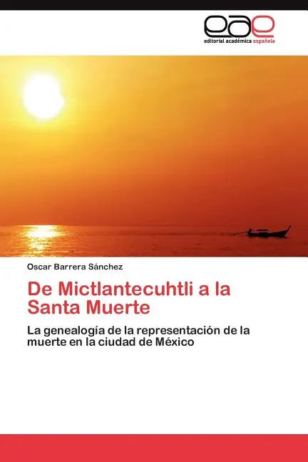 De Mictlantecuhtli a la Santa Muerte - Paperback