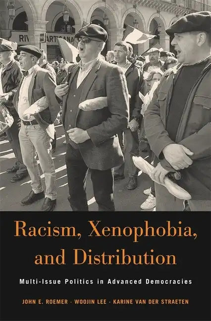 Racism, Xenophobia, and Distribution: Multi-Issue Politics in Advanced Democracies - Hardcover