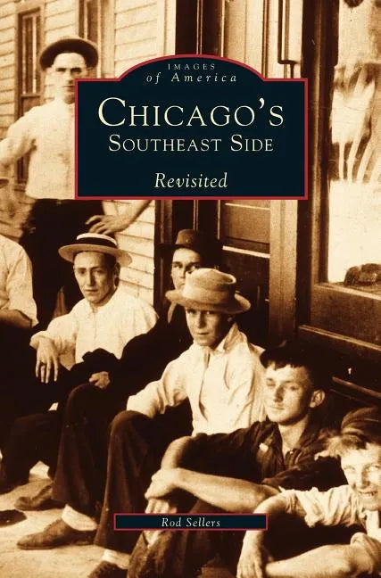 Chicago's Southeast Side Revisited - Hardcover