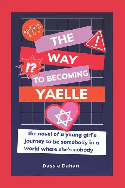 The Way to Becoming Yaelle: (the novel of a young girl's journey to be somebody in a world where she's nobody) - Paperback