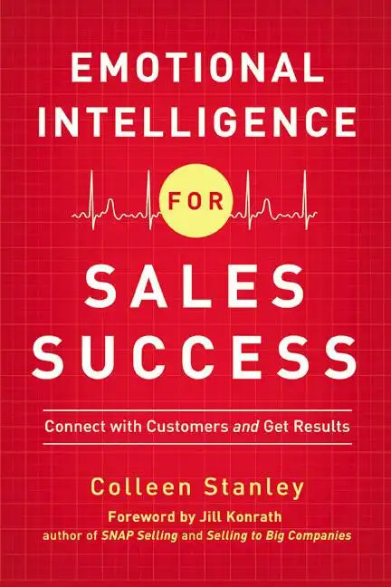 Emotional Intelligence for Sales Success: Connect with Customers and Get Results - Paperback