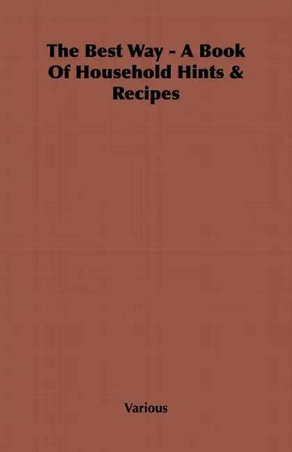 The Best Way - A Book Of Household Hints & Recipes - Hardcover