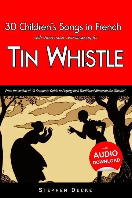 30 Children's Songs in French with Sheet Music and Fingering for Tin Whistle - Paperback