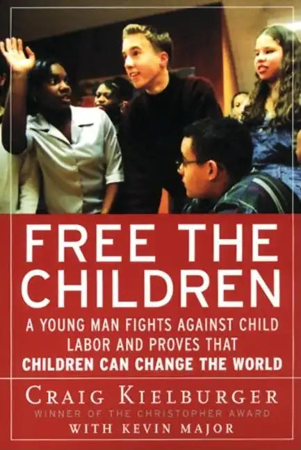 Free the Children: A Young Man Fights Against Child Labor and Proves That Children Can Change the World - Paperback