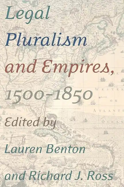 Legal Pluralism and Empires, 1500-1850 - Hardcover