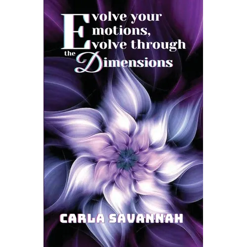 Evolve your Emotions, Evolve through the Dimensions - Paperback