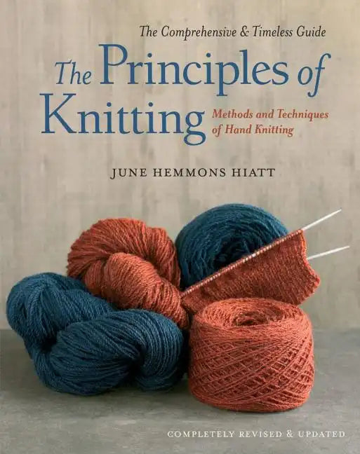 The Principles of Knitting: Methods and Techniques of Hand Knitting - Hardcover