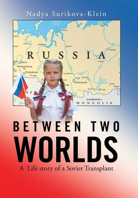 Between Two Worlds: A Life Story of a Soviet Transplant - Hardcover