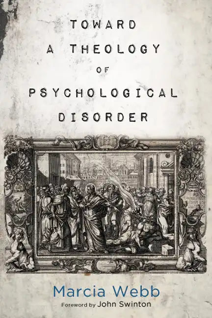 Toward a Theology of Psychological Disorder - Hardcover