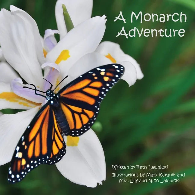 A Monarch Adventure: Winner of a Purple Dragonfly Book Award and National Indie Excellence Award Finalist - Paperback