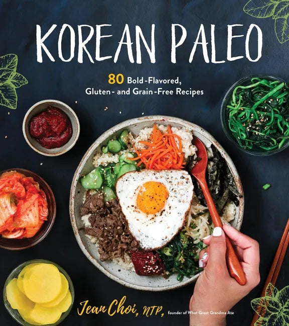 Korean Paleo: 80 Bold-Flavored, Gluten- And Grain-Free Recipes - Paperback