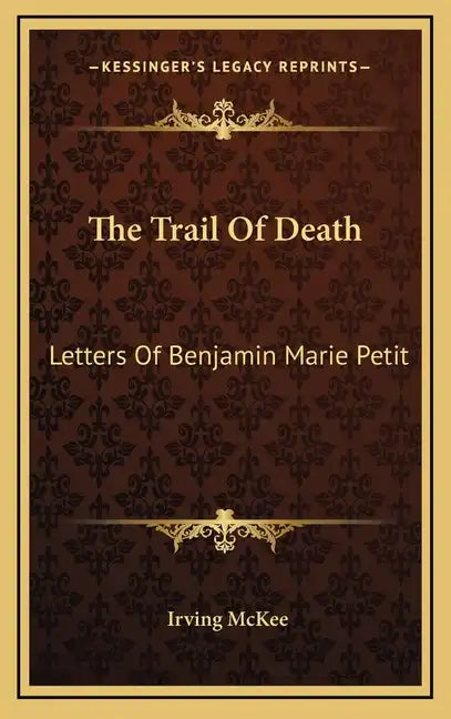 The Trail of Death: Letters of Benjamin Marie Petit - Hardcover