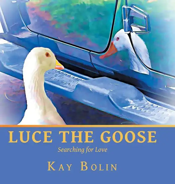 Luce the Goose: Searching for Love - Hardcover